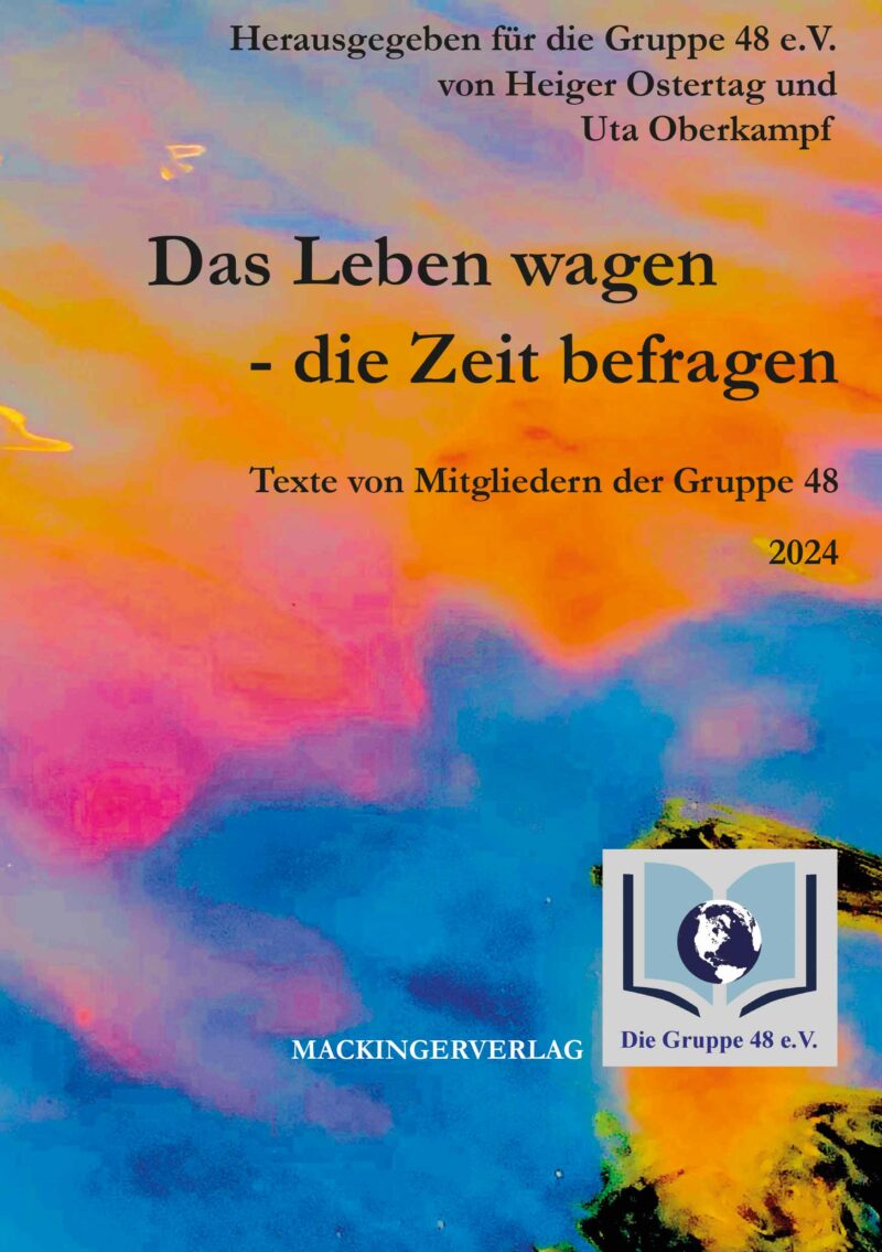 H. Ostertag und U. Oberkampf (Hrsg.): Das Leben wagen – die Zeit befragen. Texte von Mitgliedern der Gruppe 48 e.V. – Jg. 2024